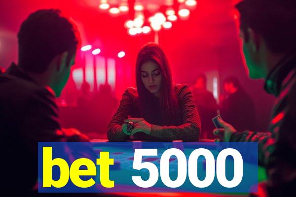 bet 5000